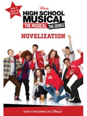 High School Musical the Musical the Series The Novelization