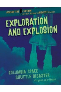 Exploration and Explosion Columbia Space Shuttle Disaster - Behind the Curtain