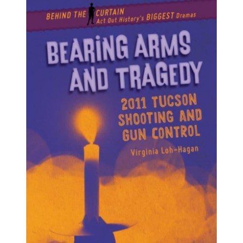 Bearing Arms and Tragedy 2011 Tucson Shooting and Gun Control - Behind the Curtain