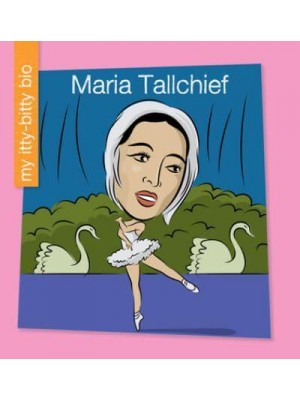 Maria Tallchief - My Itty-Bitty Bio