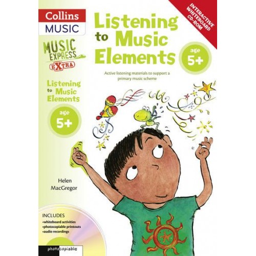 Listening to Music Elements Age 5+ Active Listening Materials to Support a Primary Music Scheme - Music Express Extra