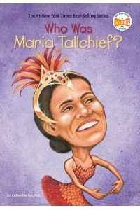 Who Is Maria Tallchief? - Who Was-- ?