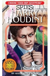 Choose Your Own Adventure Spies: Harry Houdini