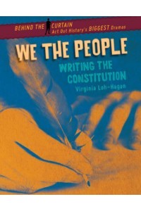 We the People Writing the Constitution - Behind the Curtain