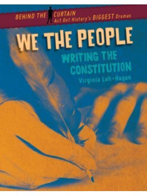 We the People Writing the Constitution - Behind the Curtain
