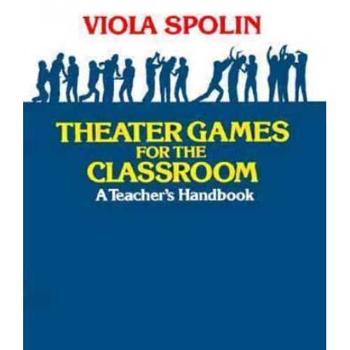 Theater Games for the Classroom A Teacher's Handbook