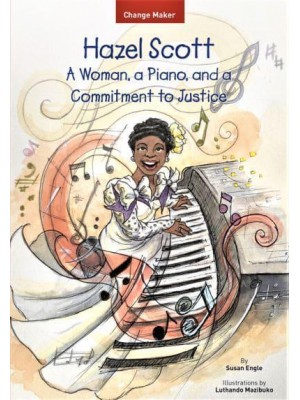 Hazel Scott A Woman, a Piano, and a Commitment to Justice - Change Maker Series