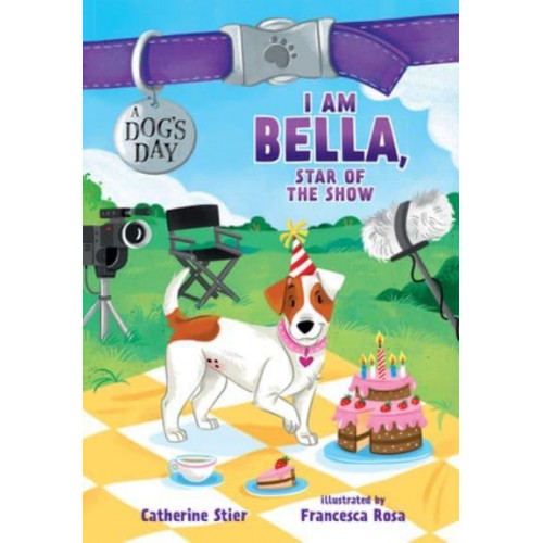 I Am Bella, Star of the Show 4 - A Dog's Day