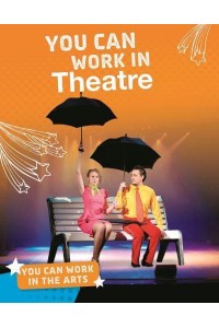 You Can Work in Theatre - You Can Work in the Arts