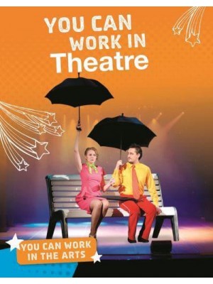 You Can Work in Theatre - You Can Work in the Arts