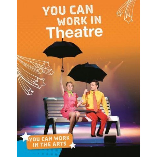 You Can Work in Theatre - You Can Work in the Arts