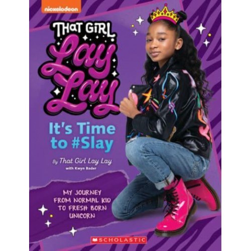 That Girl Lay Lay: It's Time to #Slay