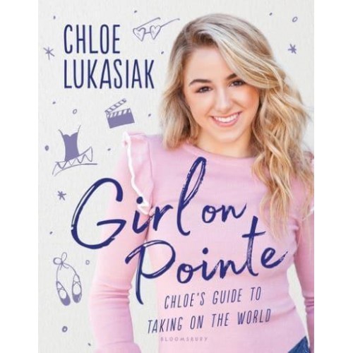 Girl on Pointe Chloe's Guide to Taking on the World