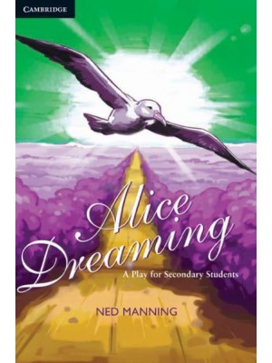 Alice Dreaming: A Play for Secondary Students A Play for Secondary Students