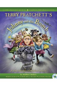 Terry Pratchett's Johnny and the Bomb A Time-Tickingly Tremendous Musical - A & C Black Musicals