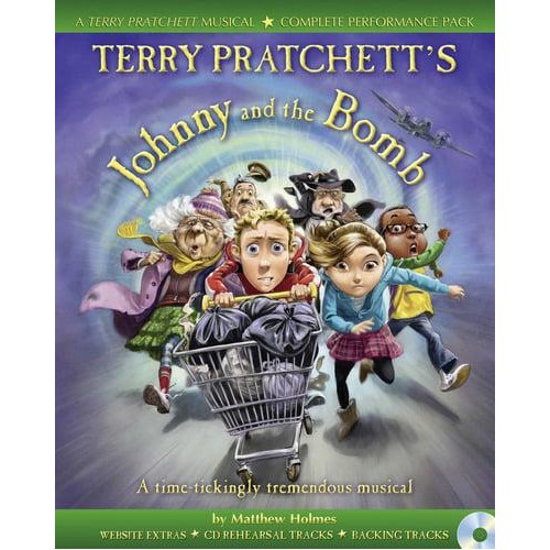 Terry Pratchett's Johnny and the Bomb A Time-Tickingly Tremendous Musical - A & C Black Musicals