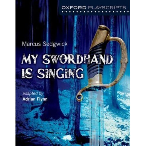 My Swordhand Is Singing - Oxford Playscripts