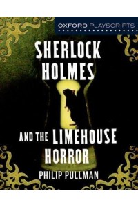 Sherlock Holmes and the Limehouse Horror - Nelson Thorne's Dramascripts