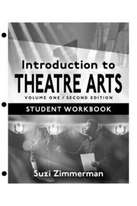 Introduction to Theatre Arts 1 Student Workbook / Volume One / Second Edition