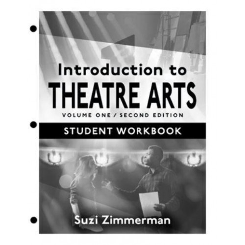 Introduction to Theatre Arts 1 Student Workbook / Volume One / Second Edition