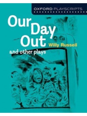 Our Day Out and Other Plays - Oxford Playscripts