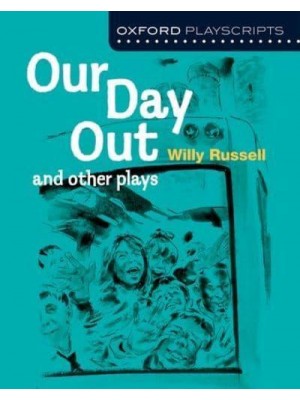 Our Day Out and Other Plays - Oxford Playscripts