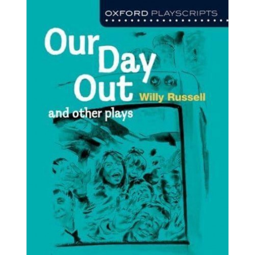 Our Day Out and Other Plays - Oxford Playscripts