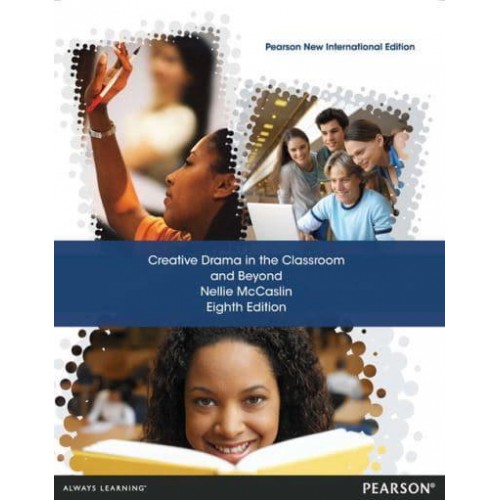 Creative Drama in the Classroom and Beyond
