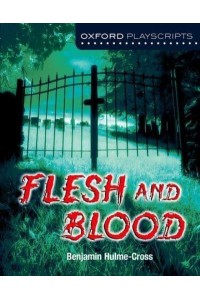 Flesh and Blood - Oxford Playscripts