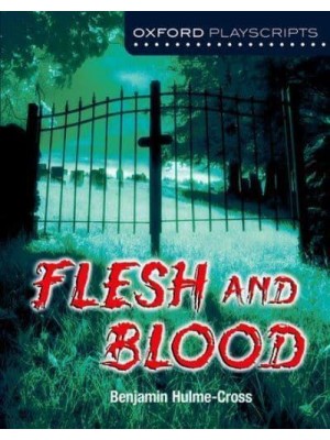 Flesh and Blood - Oxford Playscripts