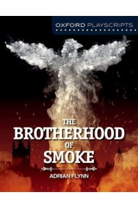 The Brotherhood of Smoke - Oxford Playscripts