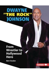 Dwayne 'The Rock' Johnson From Wrestler to Hollywood Hero - Gateway Biographies