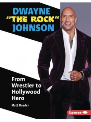 Dwayne 'The Rock' Johnson From Wrestler to Hollywood Hero - Gateway Biographies