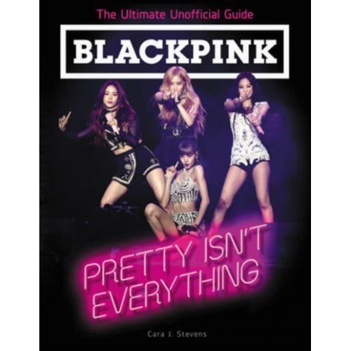 Blackpink Pretty Isn't Everything