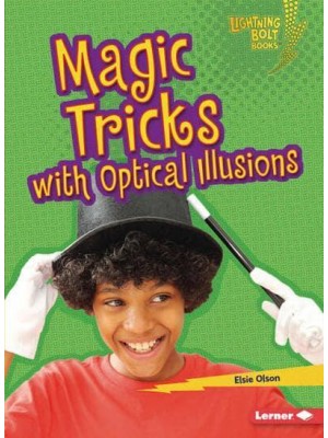Magic Tricks With Optical Illusions - Lightning Bolt Books (R) -- Magic Tricks
