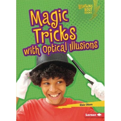 Magic Tricks With Optical Illusions - Lightning Bolt Books (R) -- Magic Tricks