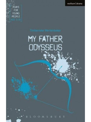My Father, Odysseus - Plays for Young People