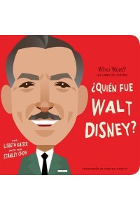 +Quién Fue Walt Disney? - +Quién Fue? Un Libro De Cartón