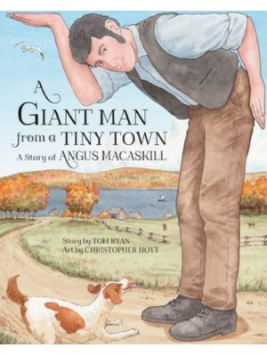 A Giant Man from a Tiny Town A Story of Angus Macaskill