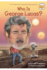 Who Is George Lucas? - Who Is ...?