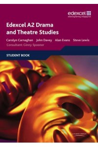 Edexcel A2 Drama and Theatre Studies. Student Book