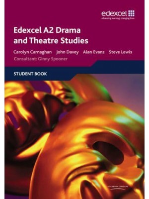 Edexcel A2 Drama and Theatre Studies. Student Book