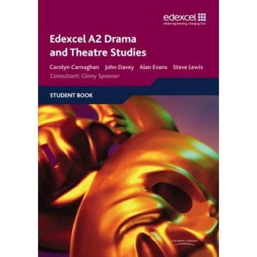 Edexcel A2 Drama and Theatre Studies. Student Book
