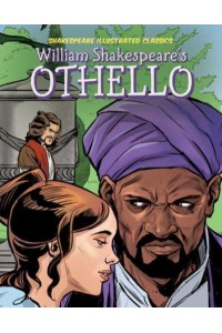 William Shakespeare's Othello - Shakespeare Illustrated Classics
