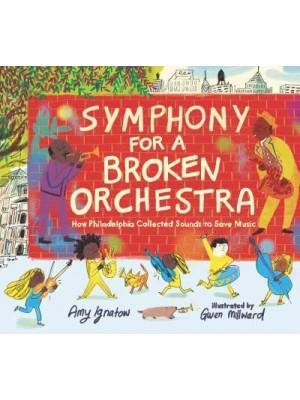 Symphony for a Broken Orchestra: How Philadelphia Collected Sounds to Save Music
