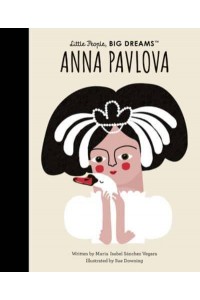 Anna Pavlova Volume 85 - Little People, Big Dreams