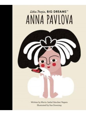Anna Pavlova Volume 85 - Little People, Big Dreams