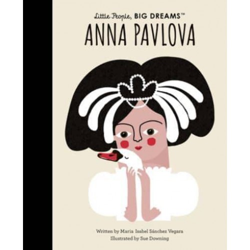Anna Pavlova Volume 85 - Little People, Big Dreams