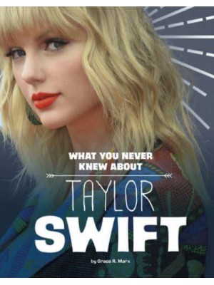 What You Never Knew About Taylor Swift - Behind the Scenes Biographies