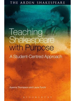 Teaching Shakespeare With Purpose A Student-Centred Approach